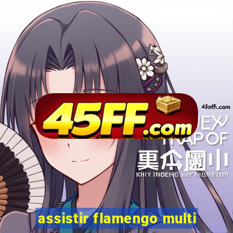 assistir flamengo multi